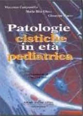 Patologie cistiche in età pediatrica di Vincenzo Campanella, M. Rita Giuca, Giuseppe Marzo edito da Antonio Delfino Editore