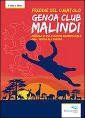 Genoa club Malindi. Cronaca di una stagione indimenticabile dall'Africa all'Europa di Freddie Del Curatolo edito da Liberodiscrivere edizioni