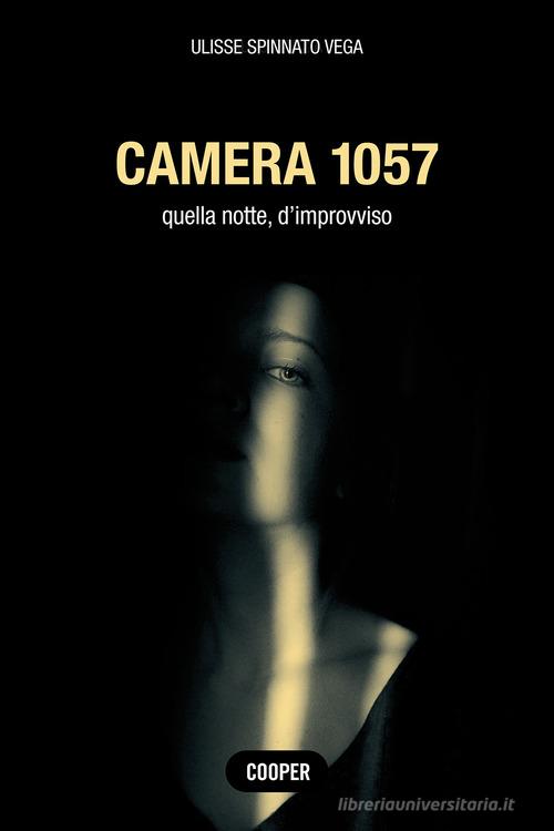 Libro Camera 1057. Quella notte, d'improvviso di Ulisse Spinnato Vega Stories di Cooper