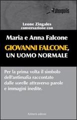 Giovanni Falcone, un uomo normale di Anna Falcone, Maria Falcone, Leone Zingales edito da Aliberti
