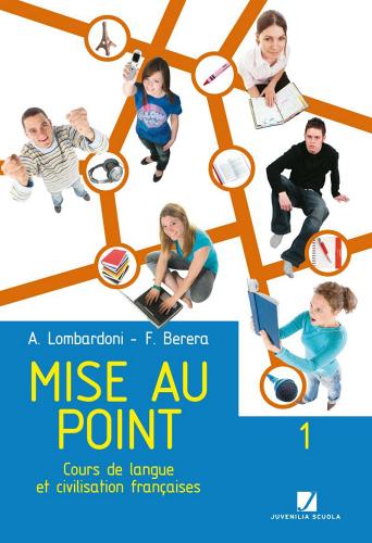 Mise au point. Cours de langue et civilisation francaises. Con CD Audio. Per le Scuole superiori vol.1 di Alberto Lombardoni, Fulvia Berera edito da Juvenilia Scuola