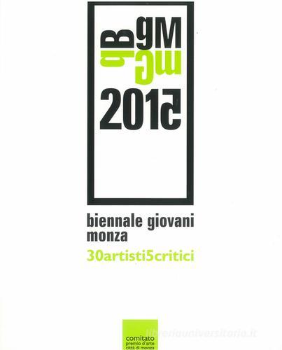 Biennale Giovani Monza. Ediz. illustrata edito da Bellavite Editore