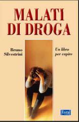 Malati di droga di Bruno Silvestrini edito da Lyra Libri