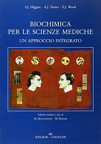 Biochimica per le scienze mediche. Un approccio integrato di S. J. Higgins, A. J. Turner, E. J. Wood edito da Idelson-Gnocchi