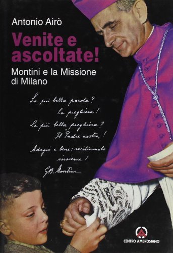 Venite e ascoltate. Montini e la missione di Milano di Antonio Airò edito da Centro Ambrosiano