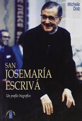San Josemaría Escrivá. Un profilo biografico di Michele Dolz edito da Ares