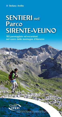 Sentieri nel parco Sirente-Velino. 102 passeggiate ed escursioni nel cuore delle montagne d'Abruzzo di Stefano Ardito edito da Iter Edizioni