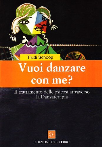 Vuoi danzare con me? Il trattamento della psicosi attraverso la danzaterapia di Trudi Schoop edito da Edizioni del Cerro