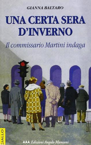 Una certa sera d'inverno. Il commissario Martini indaga di Gianna Baltaro edito da Edizioni Angolo Manzoni