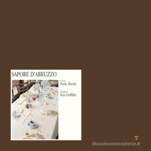 Sapore d'Abruzzo di Paolo Marchi, Ken Griffiths edito da Textus