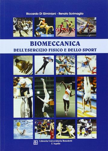 Biomeccanica dell'esercito fisico e dello sport di Riccardo Di Giminiani, Renato Scrimaglio edito da Libreria Univ. Benedetti