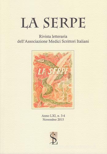 La Serpe. Rivista letteraria dell'Associazione medici scrittori italiani vol 3-4 (2015) edito da Lamusa