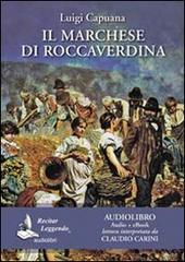 Il marchese di Roccaverdina letto da Claudio Carini. Audiolibro. CD Audio formato MP3. Ediz. integrale. Con e-book di Luigi Capuana edito da Recitar Leggendo Audiolibri