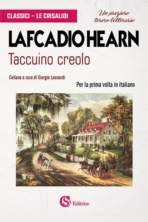 Taccuino creolo di Lafcadio Hearn edito da CSA Editrice