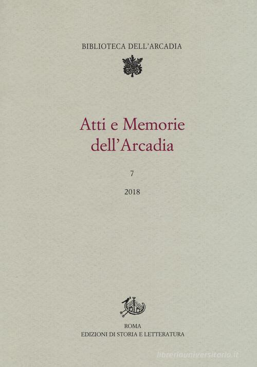 Atti e memorie dell'Arcadia (2018) vol.7 edito da Storia e Letteratura