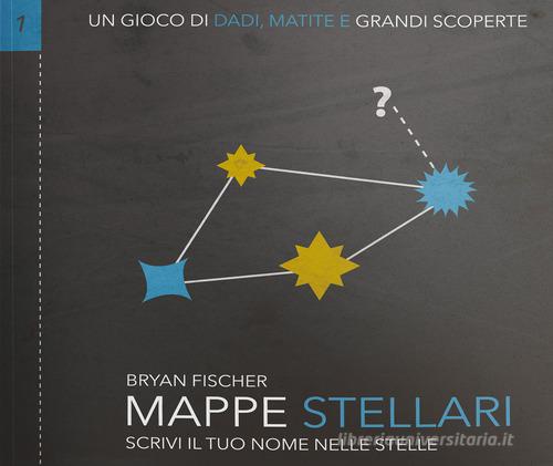 Mappe stellari. Scrivi il tuo nome nelle stelle di Bryan Fischer edito da MS Edizioni