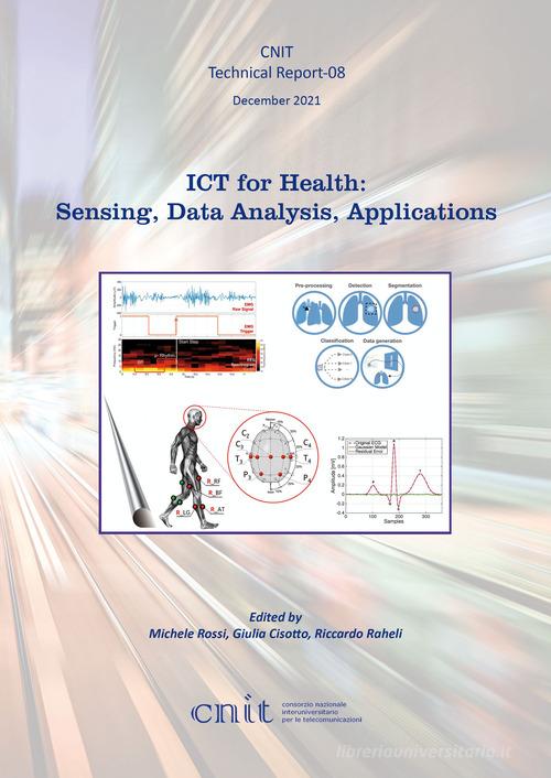 ICT for health: sensing, data analysis, applications di Michele Rossi, Giulia Cisotto, Riccardo Raheli edito da Texmat