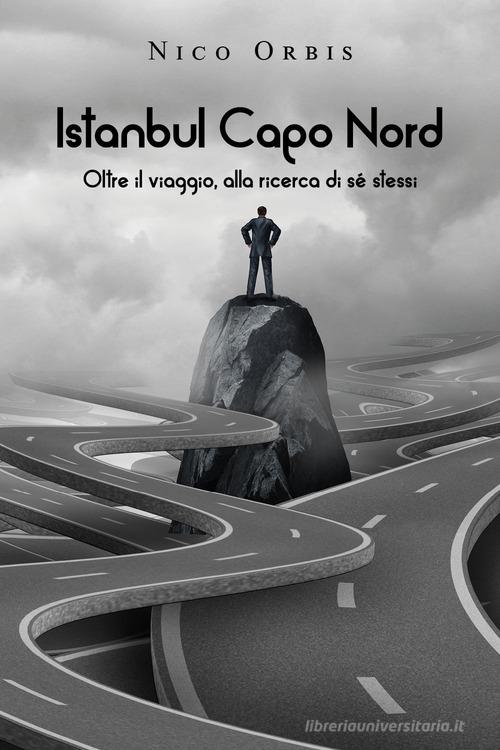Istanbul Capo Nord di Nico Orbis edito da Youcanprint