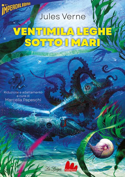 Ventimila leghe sotto i mari di Jules Verne edito da Gallucci La Spiga
