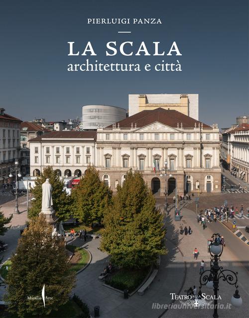 La Scala. Architettura e città. Ediz. a colori di Pierluigi Panza edito da Marsilio Arte