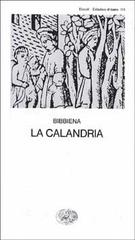 La calandria di Bibbiena edito da Einaudi