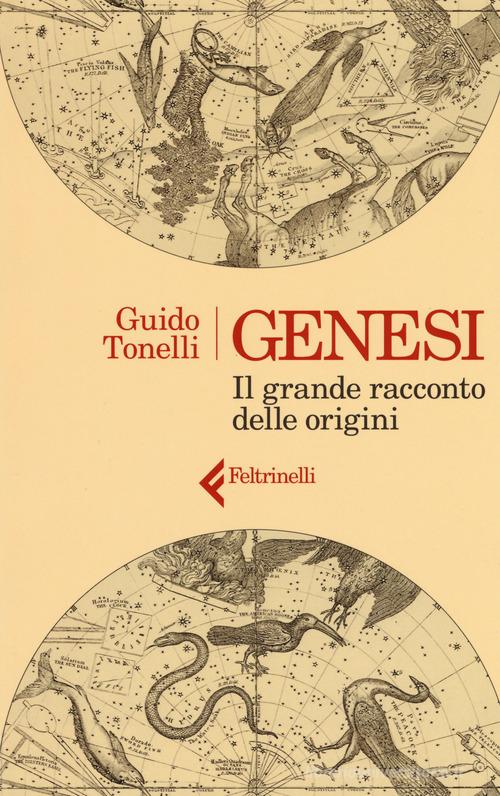 Genesi. Il grande racconto delle origini di Guido Tonelli edito da Feltrinelli