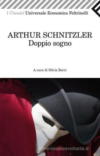 Doppio sogno di Arthur Schnitzler edito da Feltrinelli