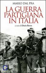 La guerra partigiana in Italia di Mario Dal Pra edito da Giunti Editore