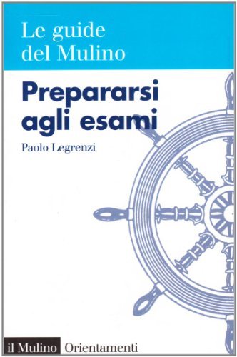 Prepararsi agli esami di Paolo Legrenzi edito da Il Mulino