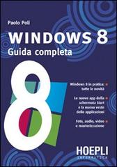 Windows 8. Guida completa di Paolo Poli edito da Hoepli