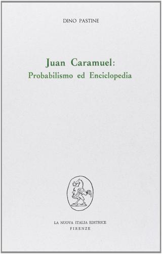 Juan Caramuel. Probabilismo ed Enciclopedia di Dino Pastine edito da Franco Angeli