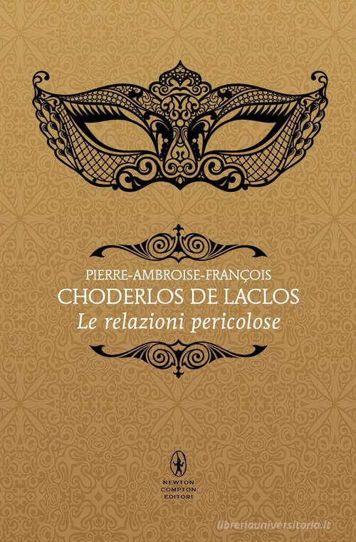 Libro Le relazioni pericolose di Pierre Choderlos de Laclos Classici pop Newton di Newton Compton Editori