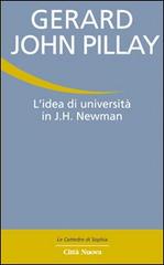 L' idea di università in J. H. Newman di Gerald J. Pillay edito da Città Nuova