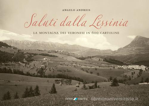 Saluti dalla Lessinia. La montagna dei veronesi in 600 cartoline. Ediz. illustrata di Angelo Andreis edito da Cierre Grafica