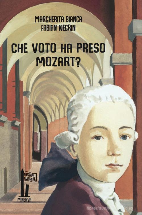 Che voto ha preso Mozart? di Margherita Bianca edito da Minerva Edizioni (Bologna)