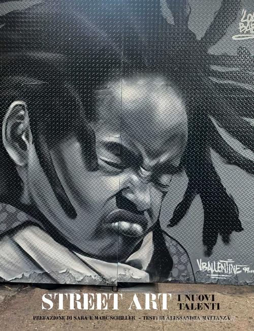 Street art. I nuovi talenti. Ediz. illustrata di Alessandra Mattanza edito da White Star