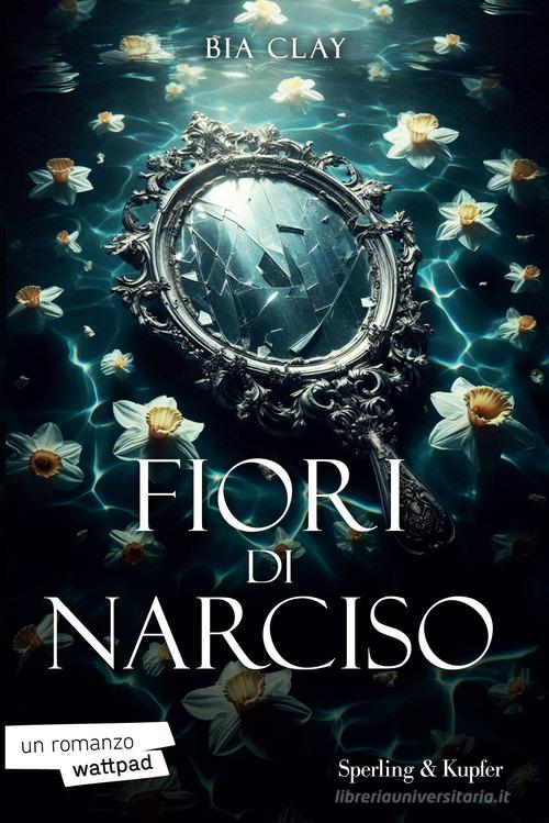 Libro Fiori di narciso di Bia Clay Paperback Original di Sperling & Kupfer