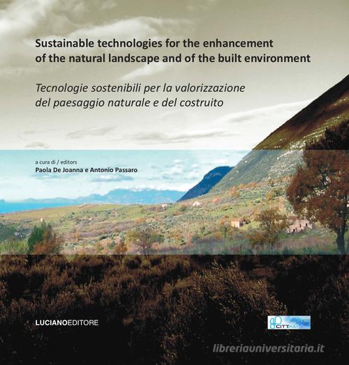 Sustainable technologies for the enhancement of the natural landscape and of the built environment-Tecnologie sostenibili per la valorizzazione del paesaggio natura edito da Luciano