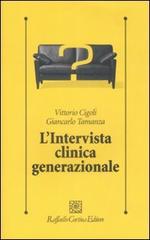 L' intervista clinica generazionale di Vittorio Cigoli, Giancarlo Tamanza edito da Raffaello Cortina Editore