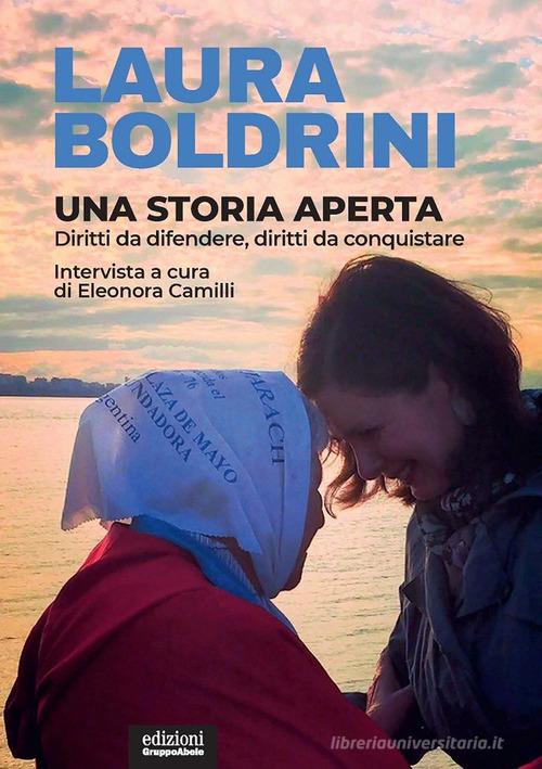 Una storia aperta. Diritti da difendere, diritti da conquistare di Laura Boldrini, Eleonora Camilli edito da EGA-Edizioni Gruppo Abele