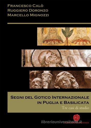 Segni del gotico internazionale in Puglia e Basilicata. Tre casi di studio di Francesco Calò, Ruggiero Doronzo, Marcello Mignozzi edito da Nuova Prhomos