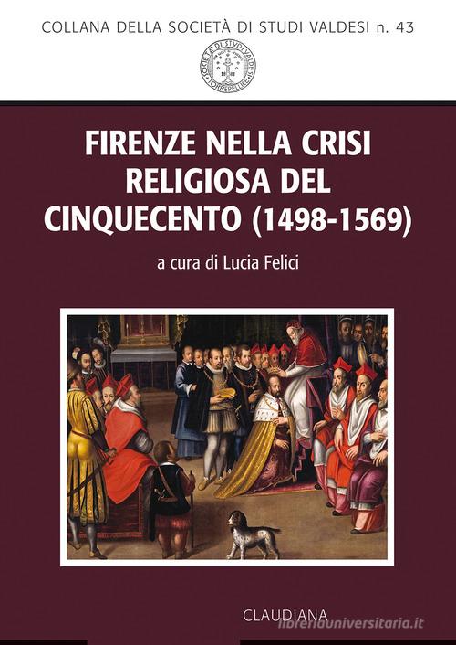 Firenze nella crisi religiosa del Cinquecento (1498-1569) edito da Claudiana