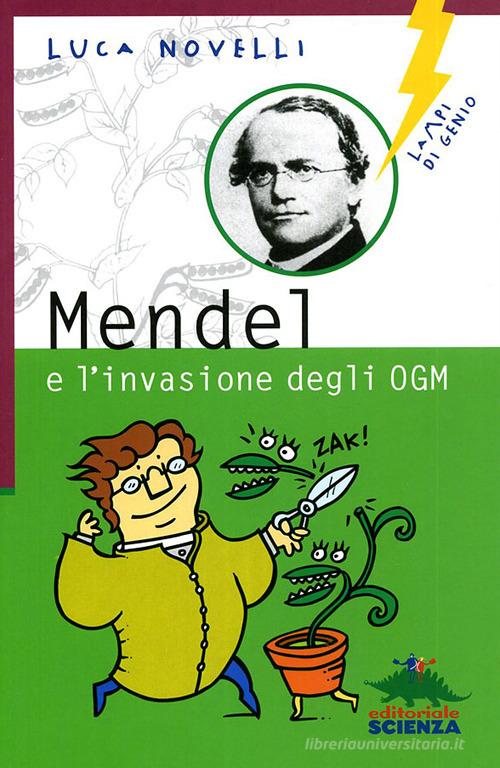 Mendel e l'invasione degli OGM di Luca Novelli edito da Editoriale Scienza
