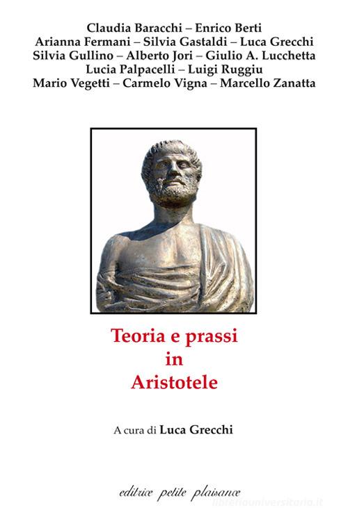 Teoria e prassi in Aristotele edito da Petite Plaisance