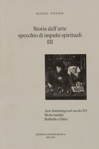 Storia dell'arte, specchio di impulsi spirituali vol.3 di Rudolf Steiner edito da Editrice Antroposofica