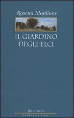 Il giardino degli elci di Rosetta Maglione edito da Osanna Edizioni