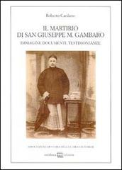 Il martirio di san Giuseppe M. Gambaro. Immagini, documenti, testimonianze di Roberto Cardano edito da Interlinea