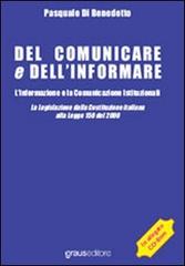 Del comunicare e dell'informare. L'informazione e la comunicazione istituzionali di Pasquale Di Benedetto edito da Graus Edizioni
