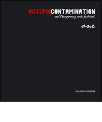 Autumn contamination. One contemporary arts festival. Ediz. italiana edito da Palladino Editore