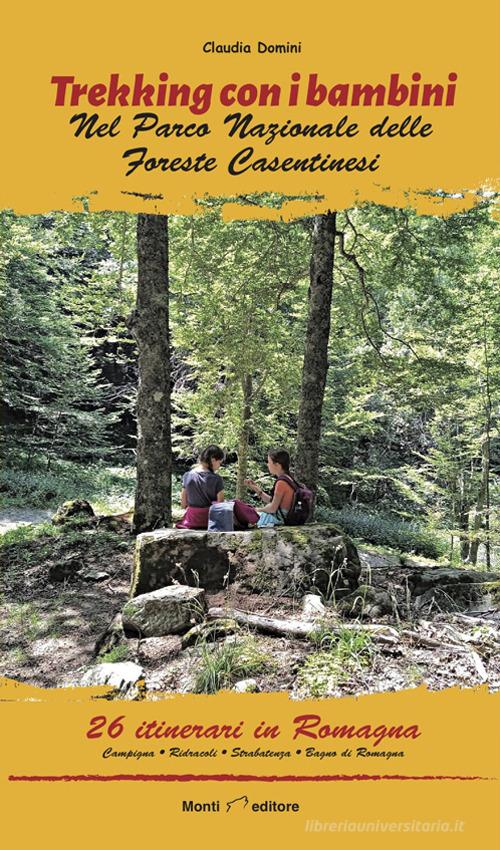 Trekking con i bambini. Romagna. nel Parco Nazionale delle Foreste Casentinesi di Claudia Domini edito da Monti Raffaele